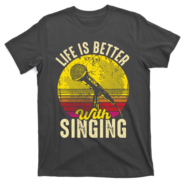 Life Is Better With Singing Microphone Karaoke Music Bar T-Shirt