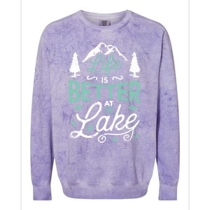 Life Is Better At Lake Funny Gift Fishing Boating Sailing Funny Gift Colorblast Crewneck Sweatshirt