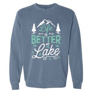 Life Is Better At Lake Funny Gift Fishing Boating Sailing Funny Gift Garment-Dyed Sweatshirt