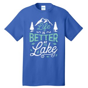 Life Is Better At Lake Funny Gift Fishing Boating Sailing Funny Gift Tall T-Shirt