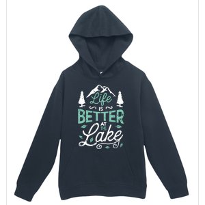 Life Is Better At Lake Funny Gift Fishing Boating Sailing Funny Gift Urban Pullover Hoodie