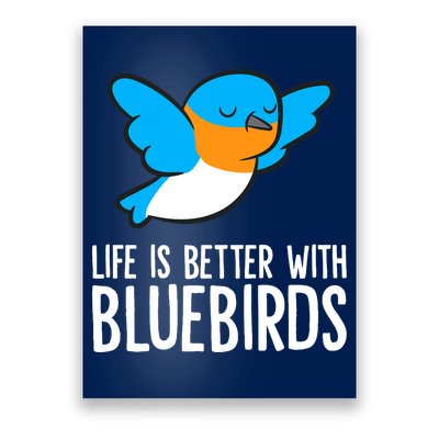 Life Is Better With Bluebirds Premium Poster