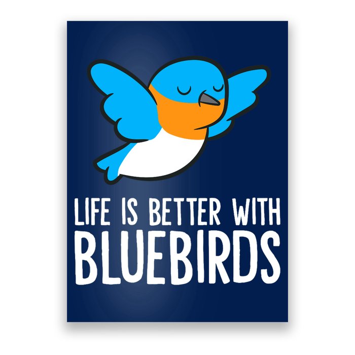 Life Is Better With Bluebirds Premium Poster