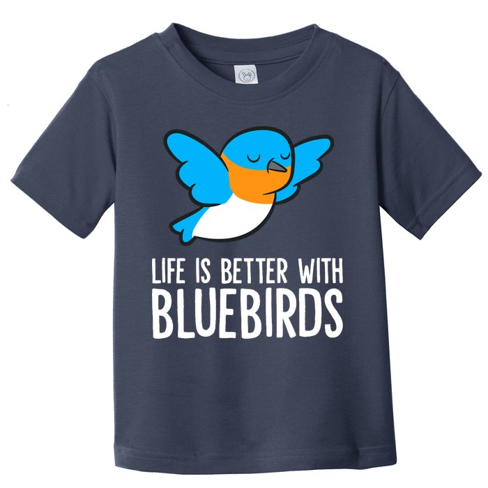 Life Is Better With Bluebirds Premium Toddler T-Shirt