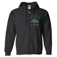 Life Is Better At The Lake Full Zip Hoodie