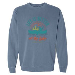 Life Is Better At The Lake Garment-Dyed Sweatshirt