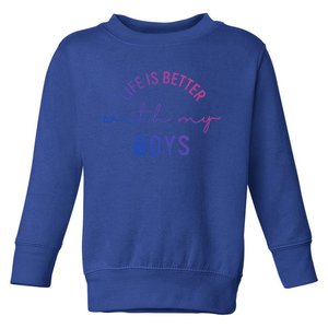 Life Is Better With My Cute Mom Meaningful Gift Toddler Sweatshirt