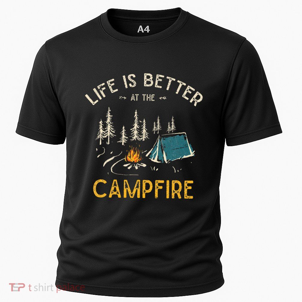 Life Is Better At The Campfire Funny Camper Camp Camping Performance Shirt