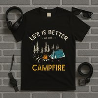 Life Is Better At The Campfire Funny Camper Camp Camping T-Shirt