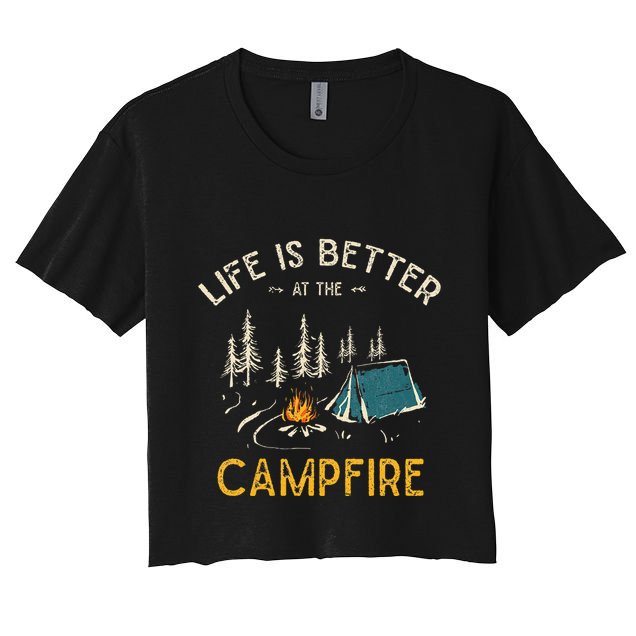Life Is Better At The Campfire Funny Camper Camp Camping Crop Top