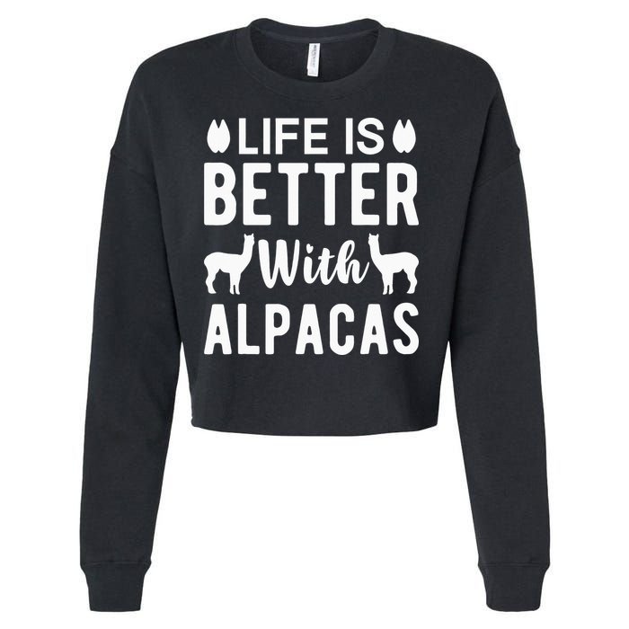 Life Is Better with Alpacas - Funny Alpaca Lover Cropped Pullover Crew