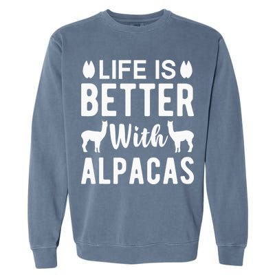 Life Is Better with Alpacas - Funny Alpaca Lover Garment-Dyed Sweatshirt