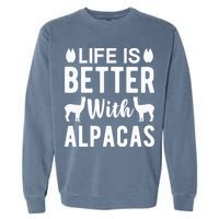 Life Is Better with Alpacas - Funny Alpaca Lover Garment-Dyed Sweatshirt