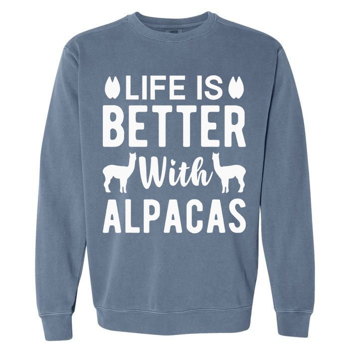 Life Is Better with Alpacas - Funny Alpaca Lover Garment-Dyed Sweatshirt