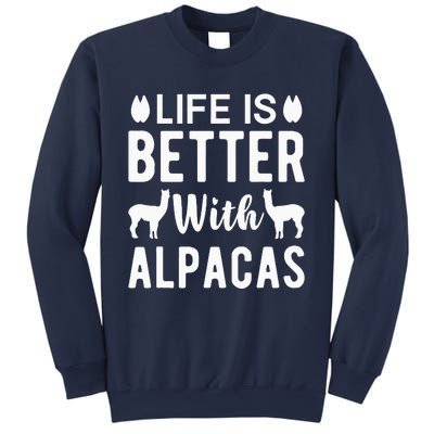 Life Is Better with Alpacas - Funny Alpaca Lover Sweatshirt