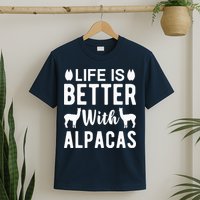 Life Is Better with Alpacas - Funny Alpaca Lover T-Shirt