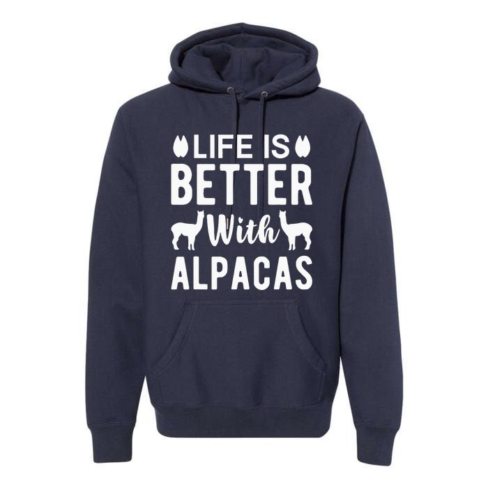 Life Is Better with Alpacas - Funny Alpaca Lover Premium Hoodie