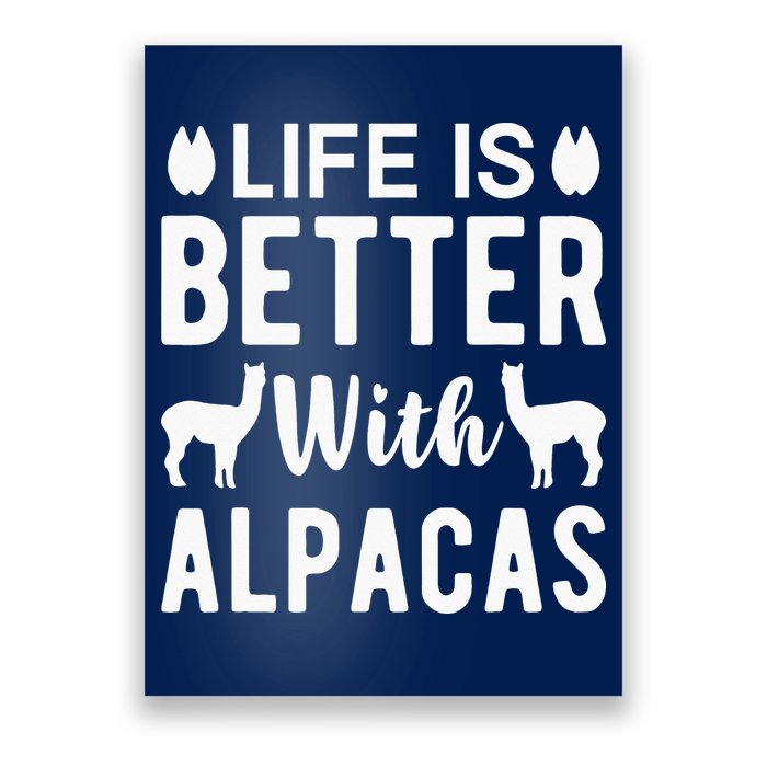 Life Is Better with Alpacas - Funny Alpaca Lover Poster