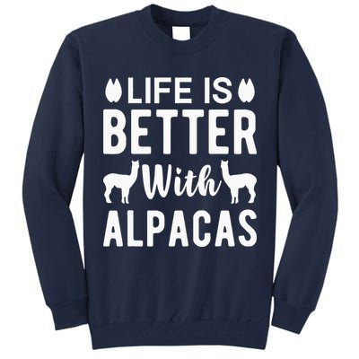 Life Is Better with Alpacas - Funny Alpaca Lover Tall Sweatshirt