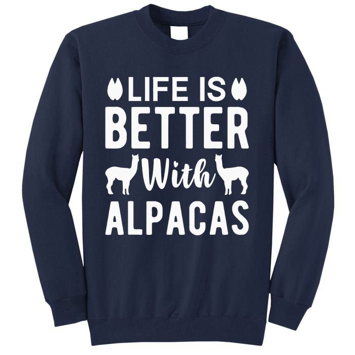 Life Is Better with Alpacas - Funny Alpaca Lover Tall Sweatshirt