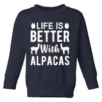 Life Is Better with Alpacas - Funny Alpaca Lover Toddler Sweatshirt