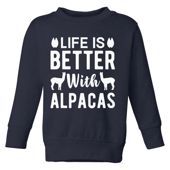 Life Is Better with Alpacas - Funny Alpaca Lover Toddler Sweatshirt