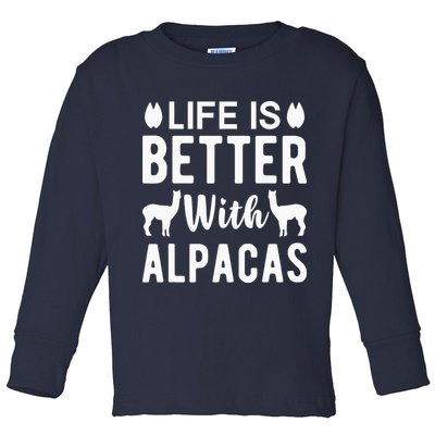 Life Is Better with Alpacas - Funny Alpaca Lover Toddler Long Sleeve Shirt