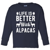 Life Is Better with Alpacas - Funny Alpaca Lover Toddler Long Sleeve Shirt