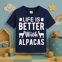 Life Is Better with Alpacas - Funny Alpaca Lover Toddler T-Shirt