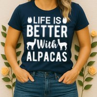 Life Is Better with Alpacas - Funny Alpaca Lover Womens T-Shirt