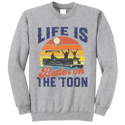 Life Is Better On The Toon Pontoon Boat Boating Tall Sweatshirt