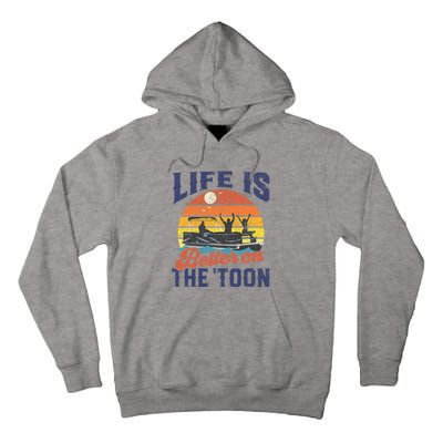 Life Is Better On The Toon Pontoon Boat Boating Tall Hoodie