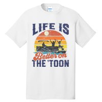 Life Is Better On The Toon Pontoon Boat Boating Tall T-Shirt