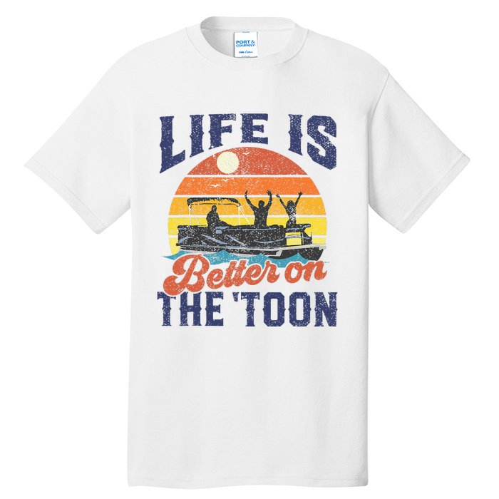 Life Is Better On The Toon Pontoon Boat Boating Tall T-Shirt