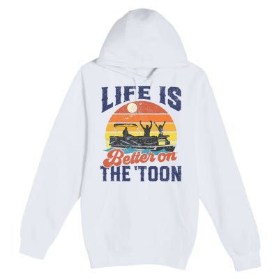 Life Is Better On The Toon Pontoon Boat Boating Premium Pullover Hoodie