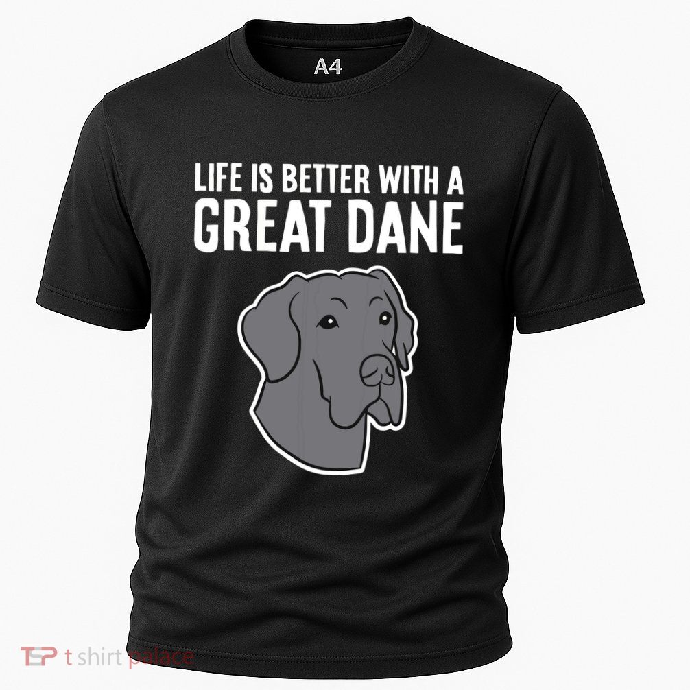 Life Is Better With A Great Dane Dog Performance Shirt