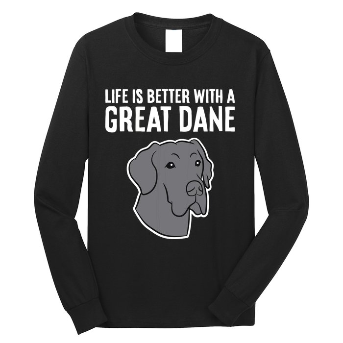Life Is Better With A Great Dane Dog Long Sleeve Shirt