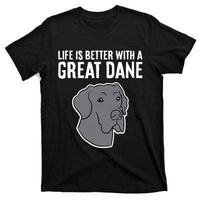 Life Is Better With A Great Dane Dog T-Shirt