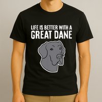 Life Is Better With A Great Dane Dog T-Shirt