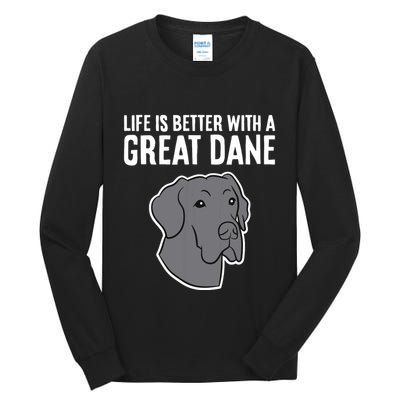 Life Is Better With A Great Dane Dog Tall Long Sleeve T-Shirt