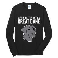 Life Is Better With A Great Dane Dog Tall Long Sleeve T-Shirt
