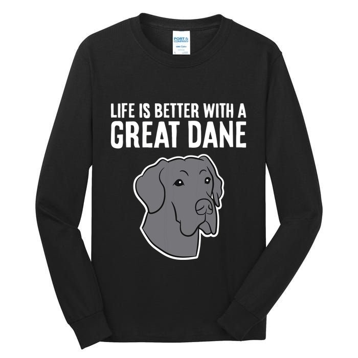 Life Is Better With A Great Dane Dog Tall Long Sleeve T-Shirt