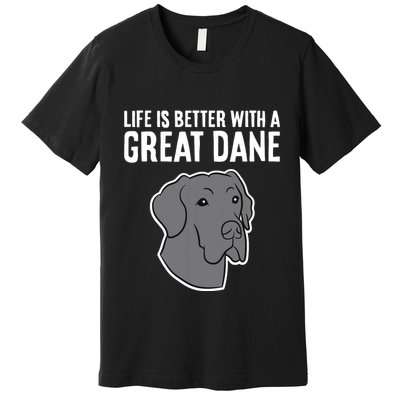 Life Is Better With A Great Dane Dog Premium T-Shirt