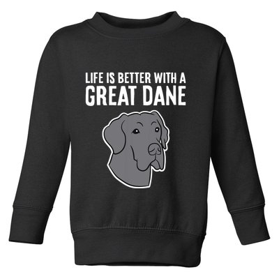 Life Is Better With A Great Dane Dog Toddler Sweatshirt