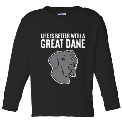 Life Is Better With A Great Dane Dog Toddler Long Sleeve Shirt