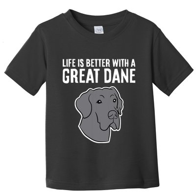 Life Is Better With A Great Dane Dog Toddler T-Shirt
