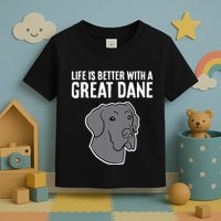 Life Is Better With A Great Dane Dog Toddler T-Shirt