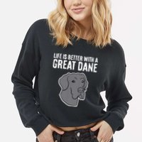 Life Is Better With A Great Dane Dog Cropped Pullover Crew