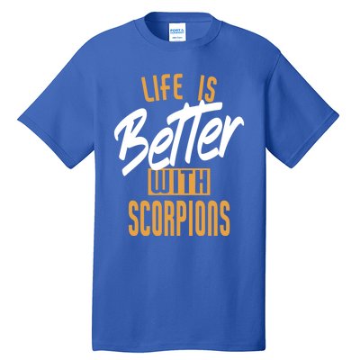 Life Is Better With Scorpions Gift Tall T-Shirt