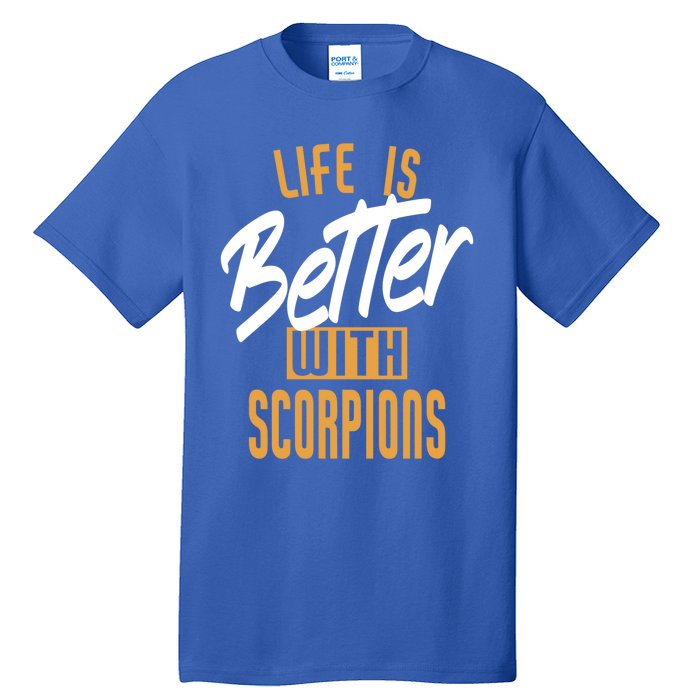 Life Is Better With Scorpions Gift Tall T-Shirt